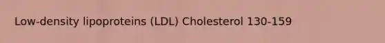 Low-density lipoproteins (LDL) Cholesterol 130-159