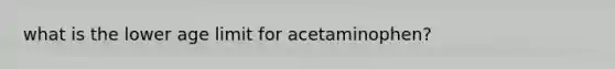 what is the lower age limit for acetaminophen?