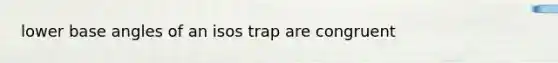 lower base angles of an isos trap are congruent