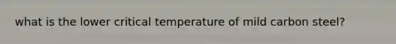 what is the lower critical temperature of mild carbon steel?