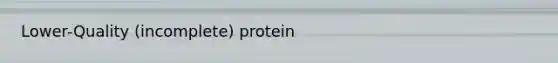 Lower-Quality (incomplete) protein