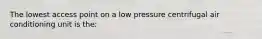 The lowest access point on a low pressure centrifugal air conditioning unit is the: