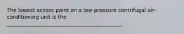 The lowest access point on a low-pressure centrifugal air-conditioning unit is the ____________________________________________.