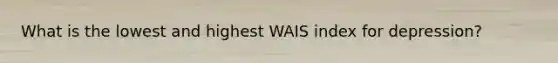 What is the lowest and highest WAIS index for depression?