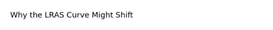 Why the LRAS Curve Might Shift