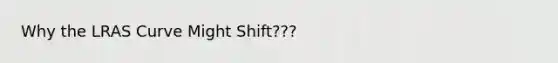 Why the LRAS Curve Might Shift???