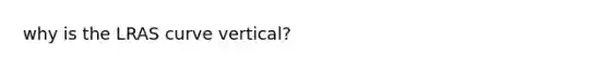 why is the LRAS curve vertical?