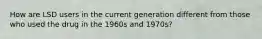 How are LSD users in the current generation different from those who used the drug in the 1960s and 1970s?