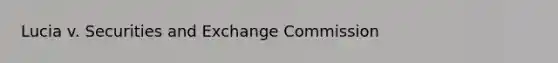 Lucia v. Securities and Exchange Commission