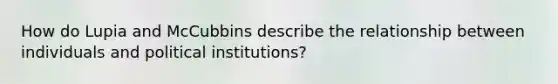 How do Lupia and McCubbins describe the relationship between individuals and political institutions?