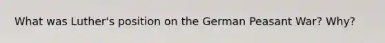 What was Luther's position on the German Peasant War? Why?