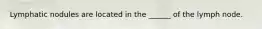 Lymphatic nodules are located in the ______ of the lymph node.