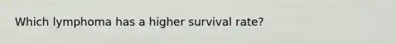 Which lymphoma has a higher survival rate?