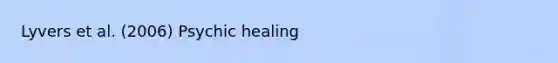 Lyvers et al. (2006) Psychic healing