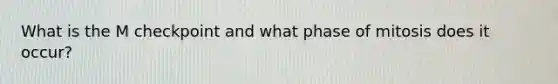 What is the M checkpoint and what phase of mitosis does it occur?