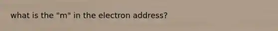 what is the "m" in the electron address?