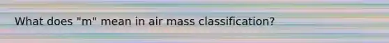 What does "m" mean in air mass classification?