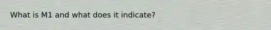 What is M1 and what does it indicate?