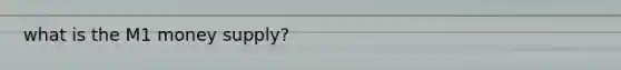 what is the M1 money supply?