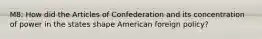 M8: How did the Articles of Confederation and its concentration of power in the states shape American foreign policy?