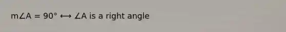 m∠A = 90° ⟷ ∠A is a right angle