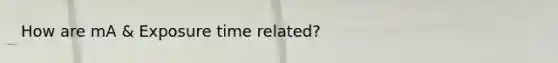 How are mA & Exposure time related?