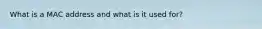 What is a MAC address and what is it used for?