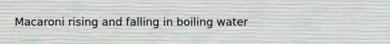 Macaroni rising and falling in boiling water