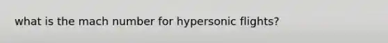 what is the mach number for hypersonic flights?