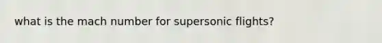 what is the mach number for supersonic flights?