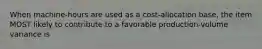 When machine-hours are used as a cost-allocation base, the item MOST likely to contribute to a favorable production-volume variance is