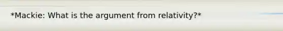 *Mackie: What is the argument from relativity?*