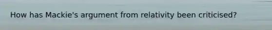 How has Mackie's argument from relativity been criticised?