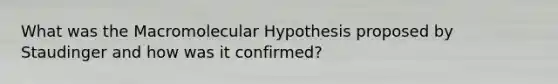 What was the Macromolecular Hypothesis proposed by Staudinger and how was it confirmed?