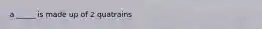 a _____ is made up of 2 quatrains