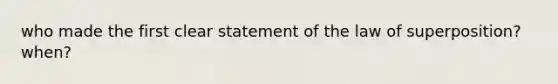 who made the first clear statement of the law of superposition? when?