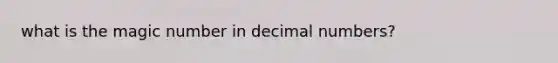 what is the magic number in decimal numbers?