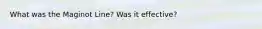 What was the Maginot Line? Was it effective?
