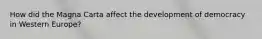 How did the Magna Carta affect the development of democracy in Western Europe?