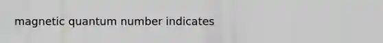 magnetic quantum number indicates
