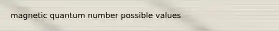 magnetic quantum number possible values