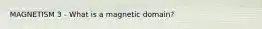 MAGNETISM 3 - What is a magnetic domain?