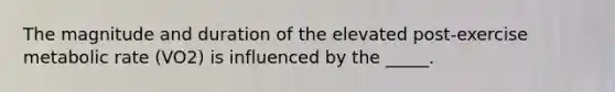 The magnitude and duration of the elevated post-exercise metabolic rate (VO2) is influenced by the _____.