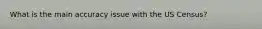 What is the main accuracy issue with the US Census?