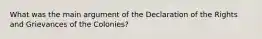 What was the main argument of the Declaration of the Rights and Grievances of the Colonies?