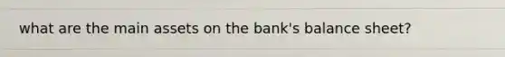 what are the main assets on the bank's balance sheet?