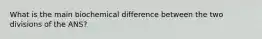 What is the main biochemical difference between the two divisions of the ANS?