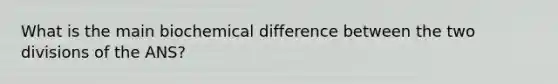 What is the main biochemical difference between the two divisions of the ANS?