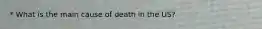 * What is the main cause of death in the US?