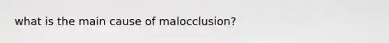 what is the main cause of malocclusion?